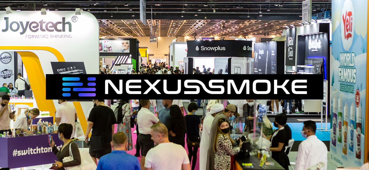 NexusSmoke 2022 Dubai Vape Show Recap